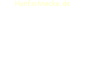  Viel Vergngen bei Hanfschnecke.de 